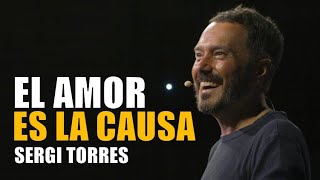 SERGI TORRES  El Amor es la Causa [upl. by Annaj]