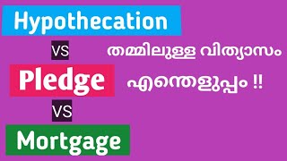 Pledge VS Hypothecation VS Mortgage  Difference between Pledge HypothecationMortgage in Malayalam [upl. by Eenat457]