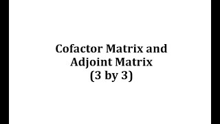 Find the Cofactor Matrix and Adjoint Matrix 3 by 3 [upl. by Thrift]