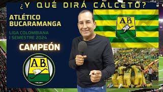 ¿ Y QUÉ DIRÁ CALCETO  Del primer título del Atlético Bucaramanga [upl. by Misti87]