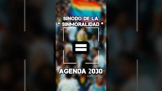 SINODO DE LA quotSINMORALIDADquot  AGENDA 2030 [upl. by Ronnoc]