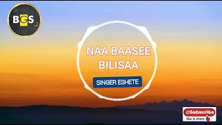 Naa baasee bilisaa singer Eshete  New oromoo Borana gospel song 20152022 [upl. by Janella]