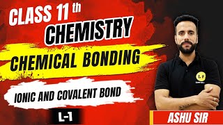 Class 11 Chemistry  Chemical Bonding L1  Ionic And Covalent Bond  Ashu Sir learnandfunclass11science [upl. by Sukramaj]