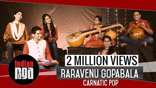 Rara Venu Gopabala Carnatic Pop  Indian Classical Fusion [upl. by Olracnaig]