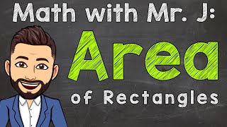 Area of a Rectangle  How to Calculate Area of a Rectangle  Math Help with Mr J [upl. by Egor593]