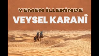 Yemen İllerinde Veysel Karani [upl. by Rheta814]