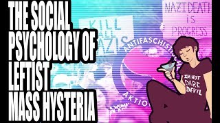 The Social Psychology of Leftist Mass Hysteria Part 1 [upl. by Repooc]