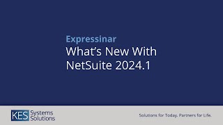 Whats New With NetSuite 20241 and KES Extensions Expressinar [upl. by Jolda]