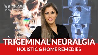 Trigeminal Neuralgia Holistic amp Home Remedies  Aria Dental  Maryam Horiyat DDS [upl. by Devon]