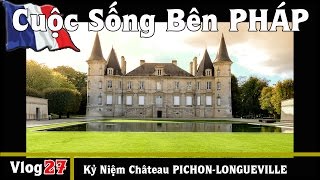 Château PICHONLONGUEVILLE  Con Đường Có 2 Hàng Cây Xanh  Cuộc Sống Bên PHÁP vlog 27 [upl. by Langille]