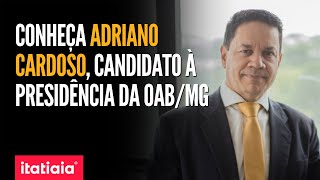 ELEIÇÕES NA OABMG CONHEÇA ADRIANO CARDOSO CANDIDATO À PRESIDÊNCIA [upl. by Anhoj]