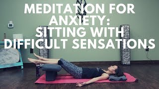 Meditation for Anxiety Sitting with Difficult Sensations [upl. by Calendre862]