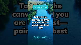 Today is the canvas and you are the artist—paint your best day shorts quotes [upl. by Draper]