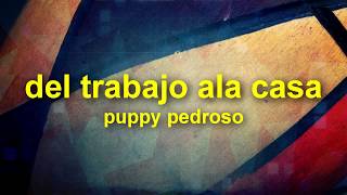 del trabajo a la casa  puppy pedroso salsa y letra [upl. by Pincas]