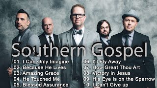 Greatest Southern Gospel Music Of All Time  The Best Playlist Of Old Southern Gospel [upl. by Lellih441]