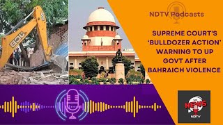 Supreme Court News Today  Supreme Courts Bulldozer Action Remark To UP Government After Bahraich [upl. by Erotavlas]