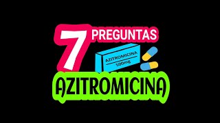 7 PREGUNTAS DEL MEDICAMENTO AZITROMICINA 👩‍⚕️💊👨‍⚕️ [upl. by Euqinomahs]