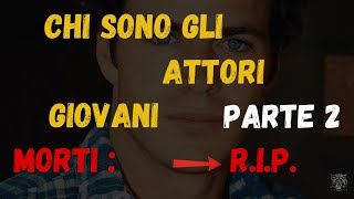 Attori Giovani Morti 2 Parte [upl. by Refotsirk]