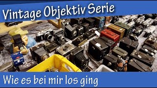 1 Vintage Objektiv Serie  Wie es bei mir los ging [upl. by Lali]