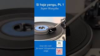 Si Haja Yangu Pt 1 by Super Wanyika [upl. by Woods877]