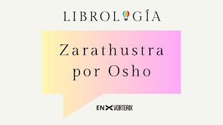 ZARATHUSTRA POR OSHO  MARIANO MARQUEVICH  LIBROLOGÍA 9  VORTERIX [upl. by Iadam]