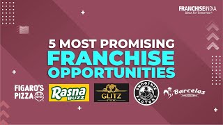 5 Most Promising Franchise Opportunities  Franchise India [upl. by Rizzi]