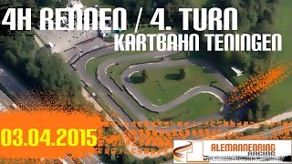 Leihkart  Kartbahn Teningen  4 Stunden Rennen  03042015  4 Turn [upl. by Cadell710]