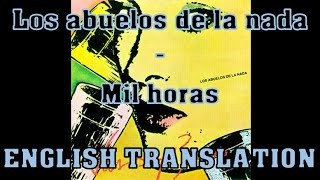 Los abuelos de la nada – Mil horas  LetraLyrics  English translation [upl. by Refynnej]