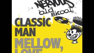 Classic Man  Mellow  From The Deep Mix [upl. by Aitram]