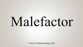 How To Say Malefactor [upl. by Viola]