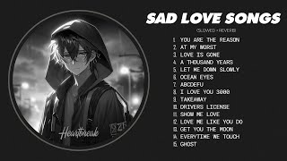 Best Slowed Songs Playlist  Sad songs that make you cry  Depressing songs for depressed people [upl. by Zoa]