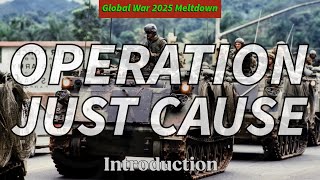 Global War 2025 Operation Just Cause Introduction [upl. by Douglass]