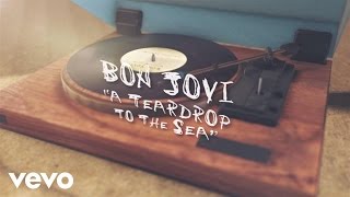 Bon Jovi  A Teardrop To The Sea Lyric Video [upl. by Isabeau]