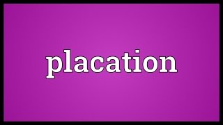 Placation Meaning [upl. by Yttam]