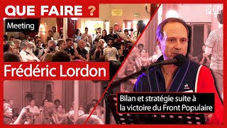 FRÉDÉRIC LORDON  Bilan et stratégie suite à la victoire du front populaire Que Faire [upl. by Kwon]