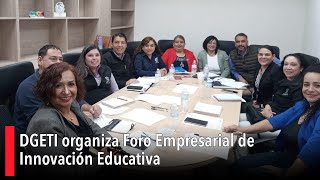 DGETI organiza Foro Empresarial de Innovación Educativa enlace entre educación e industria [upl. by Northway]