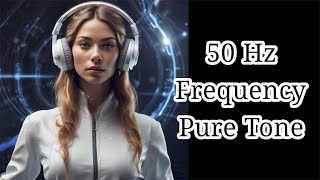 50 Hz  Frequency  Pure Tone  Meditation  Focus [upl. by La134]