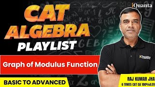 Algebra for CAT Class  16  Graph of Modulus Function  Quantitative Aptitude for CAT Playlist [upl. by Manas464]