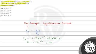 The ionisation constant of ammonium hydroxide is 177 105 at 298 K Hydrolysis [upl. by Cain]