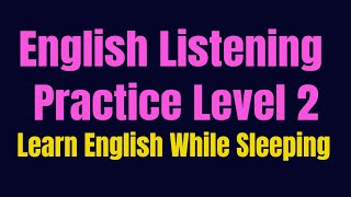 Improve Vocabulary ★ Learn English While Sleeping ★ Listening English Practice Level 2 ✔ [upl. by Drona531]