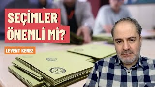 Seçimler önemli mi  Levent Kenez [upl. by Maroney]