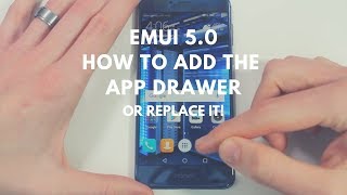 EMUI 50  How To Enable The App Drawer Or Replace It [upl. by Bakki]