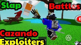 Cazando EXPLOITERS en SLAP ROYALESlap battlesRoblox [upl. by Denoting]