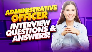 ADMINISTRATIVE OFFICER Interview Questions amp Answers PASS your Admin Officer Interview with EASE [upl. by Agnesse]