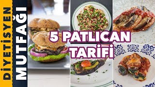 DİYET YAPARKEN TÜKETEBİLECEĞİNİZ 5 FARKLI PATLICAN TARİFİ  Diyetisyen Mutfağı [upl. by Turro]