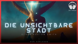 Die unsichtbare Stadt Clark Ashton Smith  Komplettes Science Fiction Hörbuch [upl. by Brew789]