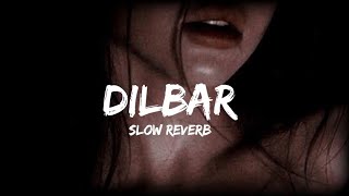 Dilbar  Slowed N Reverb  song [upl. by Pazia]