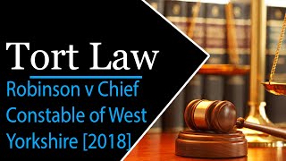 Robinson v Chief Constable of West Yorkshire 2018  tort law  law case notes [upl. by Andris]