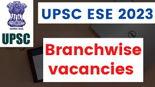 UPSC ESE 2023  Total no of Vacancies  Branch wise and Department wise vacancies [upl. by Naened]