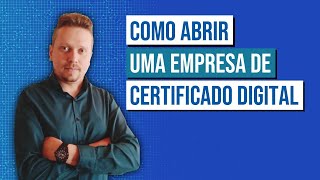 Como Abrir uma Empresa de Certificado Digital [upl. by Ruhl339]